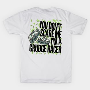 You Don't Scare Me I'm A Grudge Racer T-Shirt